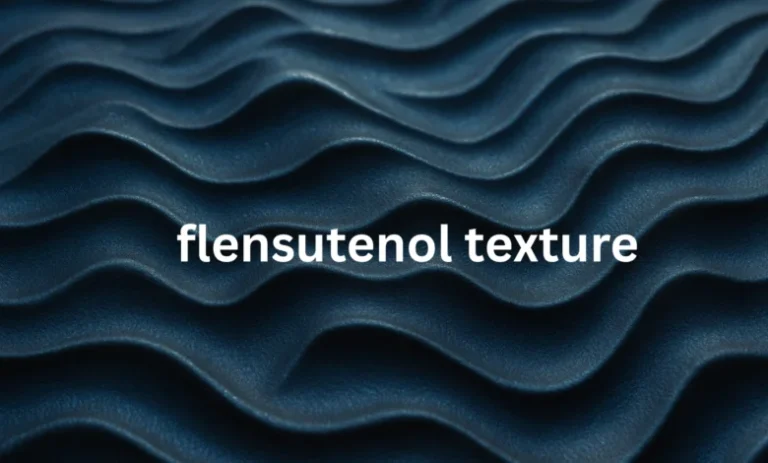Flensutenol Texture: Unraveling the Mystery of a Niche Aesthetic
